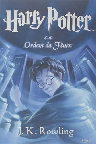 Harry Potter e a ordem da Fénix; J. K. Rowling; 2004