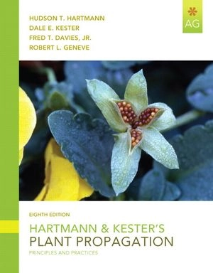 Hartmann & Kester's Plant Propagation; Hudson T. Hartmann, Dale E. Kester, Fred T. Davies; 2010