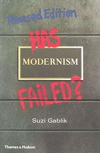 Has modernism failed?; Suzi Gablik; 2004