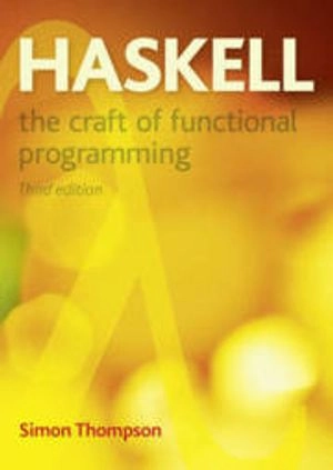 Haskell : the craft of functional programming; Simon Thompson; 2011