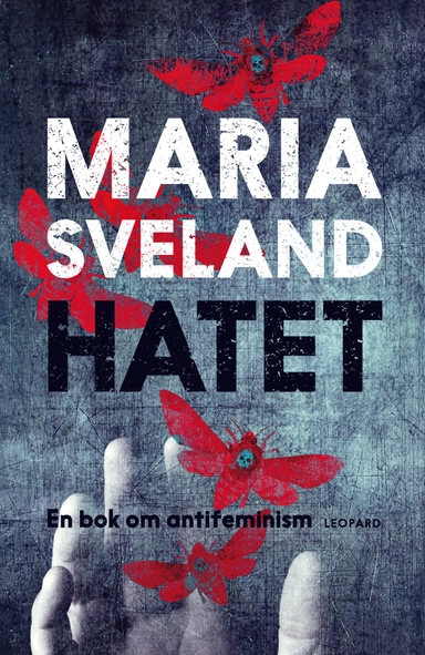 Hatet : en bok om antifeminism; Maria Sveland; 2013
