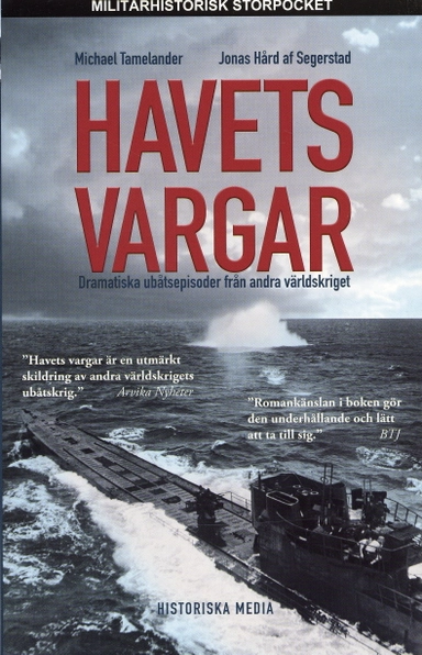 Havets vargar : dramatiska ubåtsepisoder från andra världsskriget; Michael Tamelander, Jonas Hård af Segerstad; 2006