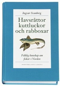 Havsråttor, kuttluckor och rabboxar : folklig kunskap om fiskar i Norden