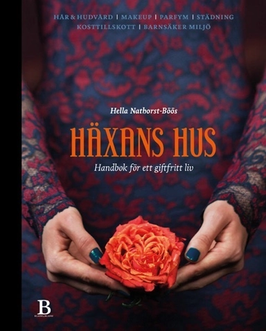 Häxans hus : handbok för ett giftfritt liv; Hella Nathorst-Böös; 2017