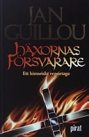 Häxornas försvarare : ett historiskt reportage; Jan Guillou; 2003