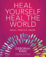 Heal yourself--heal the world; Deborah King; 2018