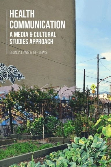 Health Communication : a Media and Cultural Studies Approach