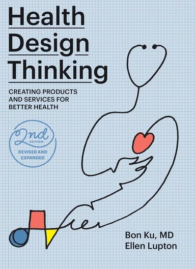 Health design thinking : creating products and services for better health; Bon Ku; 2022