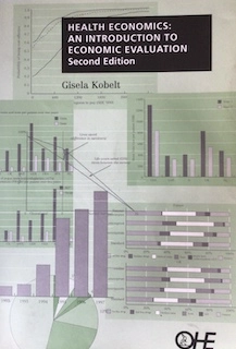 Health economics : an introduction to economic evaluation; Gisela Kobelt; 2002