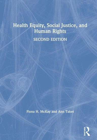 Health equity, social justice and human rights; Fiona H. McKay; 2020