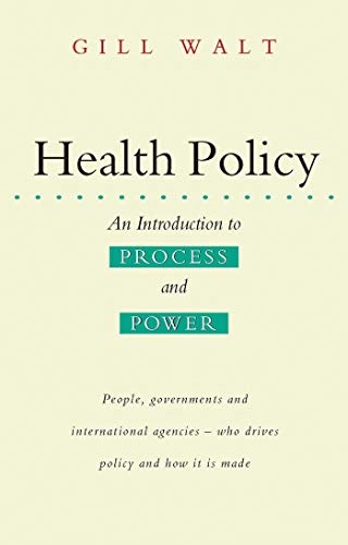 Health policy : an introduction to process and power; Gill Walt; 1994