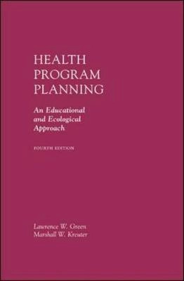 Health program planning : an educational and ecological approach; Lawrence W. Green; 2005
