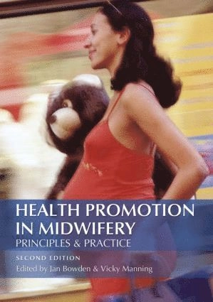 Health promotion in midwifery : principles and practice; Vicky Manning, Jan Bowden; 2006