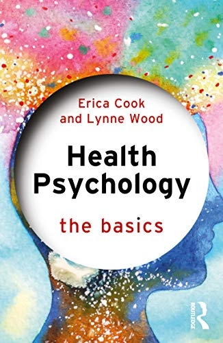 Health psychology : the basics; Erica Cook; 2021