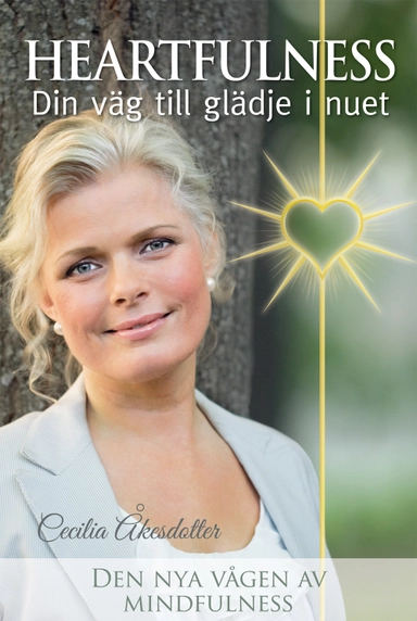 Heartfulness : din väg till glädje i nuet Den nya vågen av mindfulness