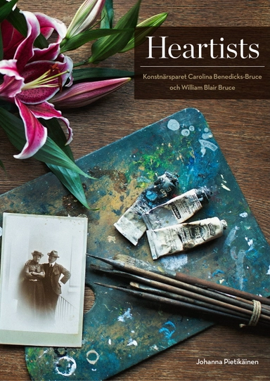 Heartists – Konstnärsparet Carolina Benedicks-Bruce och William Blair Bruce; Johanna Pietikäinen; 2019