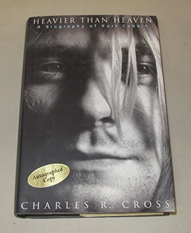 Heavier than heaven : a biography of Kurt Cobain; Charles R Cross; 2001