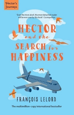 Hector & the search for happiness; Francois Lelord; 2009