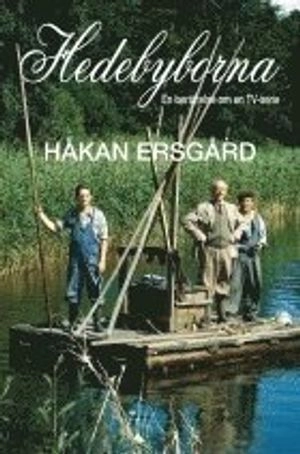 Hedebyborna : en berättelse om en TV-serie; Håkan Ersgård; 2010