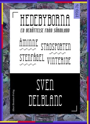 Hedebyborna - Samlingsutgåva. Innehåller: Åminne ; Stenfågel ; Vinteride och Stadsporten; Sven Delblanc; 2014
