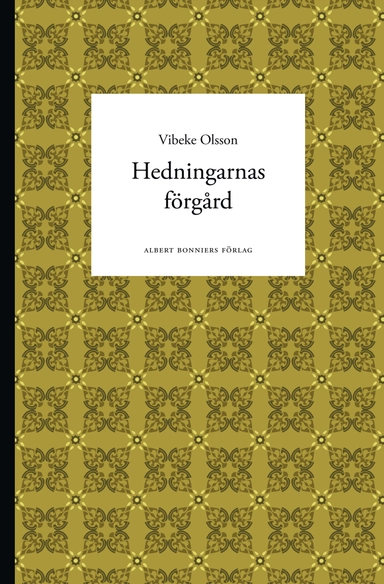 Hedningarnas förgård; Vibeke Olsson; 2011