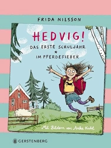 Hedvig! : Das erste Schuljahr ; Im Pferdefieber; Frida Nilsson, Friederike Buchinger, Anke Kuhl; 2018