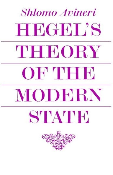 Hegel's Theory of the Modern State; Shlomo Avineri, Shlomo Avineri; 1974