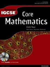 Heinemann IGCSE Core Mathematics Student Book with Exam Café CD; Colin Nye; 2009