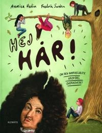 Hej hår! : om den mærkeligste kropsdel overhovedet; Annica Hedin, Fredrik Swahn, Mette Jørgensen; 2018
