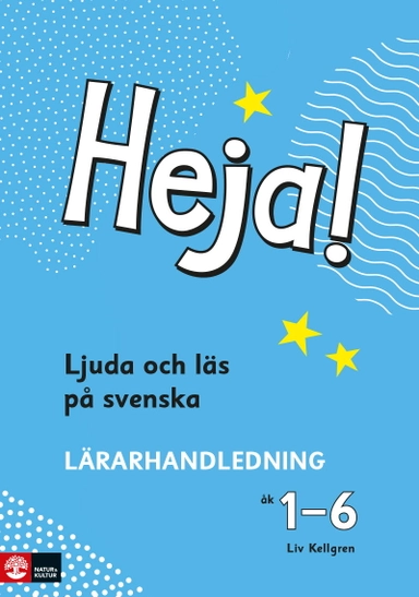 Heja! Ljuda och läs på svenska åk 1-6 Lärarhandledning; Liv Kellgren; 2025