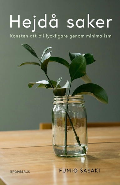 Hejdå saker : konsten att bli lyckligare genom minimalism; Fumio Sasaki; 2023