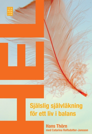 Hel : själslig självläkning för ett liv i balans; Hans Thörn, Catarina Rolfsdotter-Jansson; 2009