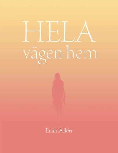 Hela vägen hem; Leah Allén; 2020