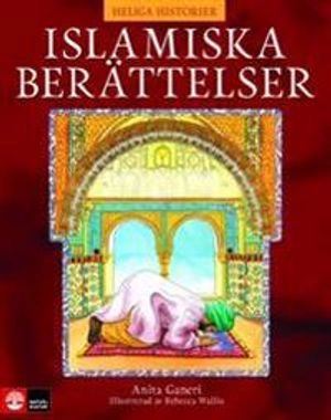 Heliga historier : islamiska berättelser; Anita Ganeri; 2007