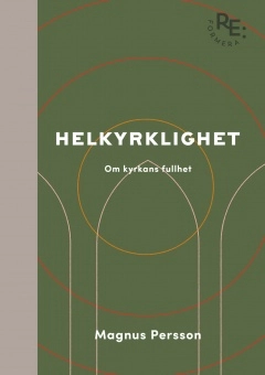Helkyrklighet - om kyrkans fullhet
