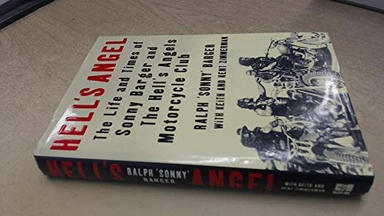 Hell's Angel : the life and times of Sonny Barger and the Hell's Angels Motorcycle Club; Ralph Sonny Barger; 2000