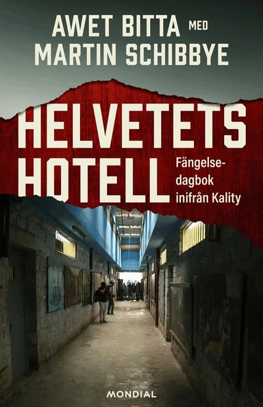 Helvetets hotell : fängelsedagbok inifrån Kality; Awet Bitta, Martin Schibbye; 2024