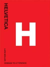 Helvetica : homage to a typeface; Lars Müller; 2008