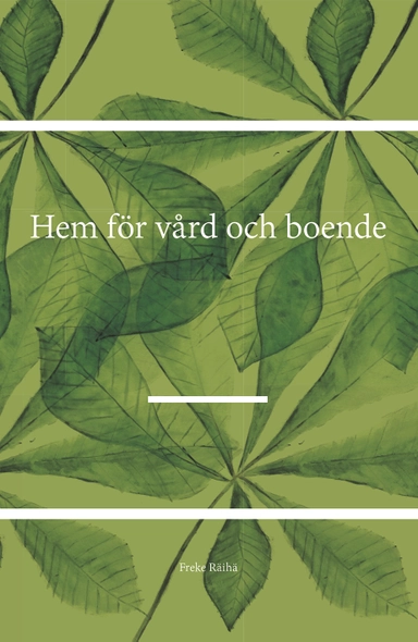 Hem för vård och boende; Freke Räihä; 2017