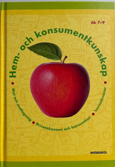 Hem- och konsumentkunskap : mat- och matlagning, privatekonomi och konsumtion, levnadsvanor : åk 7-9