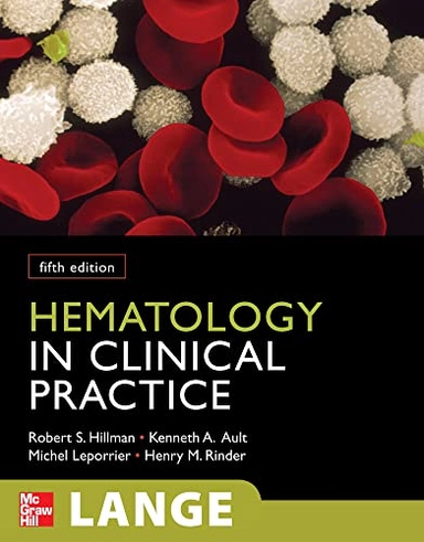 Hematology in clinical practice; Robert S. Hillman, Michel Leporrier, Kenneth A. Ault, Henry M. Rinder; 2011
