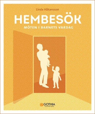 Hembesök : möten i barnets vardag; Linda Håkansson; 2022
