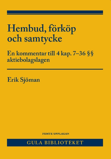 Hembud, förköp och samtycke : en kommentar till 4 kap. 7-36 §§ aktiebolagslagen; Erik Sjöman; 2021