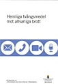 Hemliga tvångsmedel mot allvarliga brott : betänkande SOU 2012:44; Justitiedepartementet; 2012