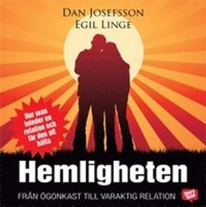 Hemligheten - från ögonkast till varaktig relation; Dan Josefsson, Egil Linge; 2009