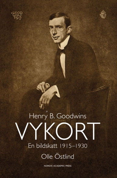 Henry B. Goodwins vykort : en bildskatt 1915-1929; Olle Östlind; 2010