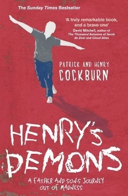 Henry's demons : living with schizophrenia, a father and son's story; Patrick Cockburn, Henry Cockburn; 2012