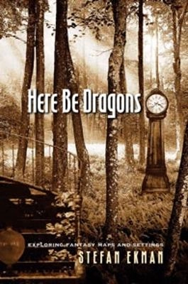 Here be dragons : exploring fantasy maps and settings