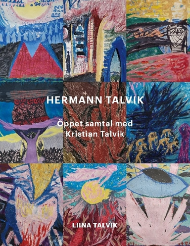 Hermann Talvik : öppet samtal med Kristian Talvik; Liina Talvik; 2024