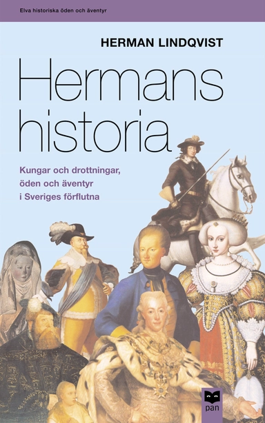 Hermans historia : Kungar och drottningar, öden och äventyr i Sveriges förflutna; Herman Lindqvist; 2002